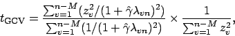\begin{displaymath}
t_{\mbox{\scriptsize {GCV}}} = \frac{\sum_{v=1}^{n-M} (z_v^2...
...a}
\lambda_{vn})^2)} \times \frac{1}{\sum_{v=1}^{n-M} z_v^2},
\end{displaymath}