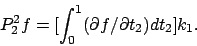\begin{displaymath}
P_2^2f = [\int_0^1 (\partial f / \partial t_2) dt_2] k_1 .
\end{displaymath}