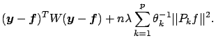 $\displaystyle (\mbox{\boldmath$y$}-\mbox{\boldmath$f$})^T W (\mbox{\boldmath$y$...
...oldmath$f$})+n\lambda \sum_{k=1}^p
\theta_k^{-1} \vert\vert P_{k}f\vert\vert^2.$