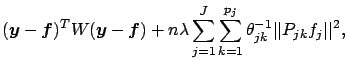 $\displaystyle (\mbox{\boldmath$y$}-\mbox{\boldmath$f$})^T W (\mbox{\boldmath$y$...
...um_{j=1}^J \sum_{k=1}^{p_j}
\theta_{jk}^{-1} \vert\vert P_{jk}f_j\vert\vert^2 ,$