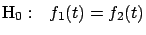 $\displaystyle \mbox{H}_0: ~~f_1(t)=f_2(t)$