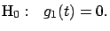 $\displaystyle \mbox{H}_0: ~~
g_1(t) = 0 .$