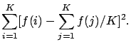 $\displaystyle \sum_{i=1}^K [f(i)-\sum_{j=1}^K f(j)/K]^2.$