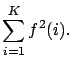 $\displaystyle \sum_{i=1}^K f^2(i).$