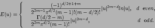 \begin{displaymath}
E(u)=\left\{\begin{array}{clcr}
&\frac{\displaystyle (-1)^{...
...vert u\vert^{2m-d}, &d \ \ {\mbox odd}.
\end{array} \right.
\end{displaymath}