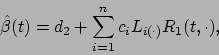 \begin{displaymath}\hat{\beta}(t) = d_2 + \sum_{i=1}^n c_i L_{i(\cdot)} R_1 (t,\cdot),\end{displaymath}